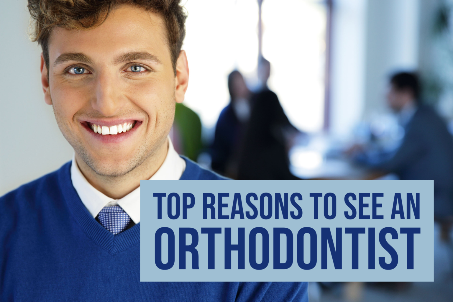 Top Reasons to See an Orthodontist Lee Ortho Texas